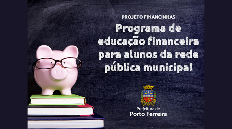 Programa de educação financeira para alunos da rede pública municipal se inicia hoje.