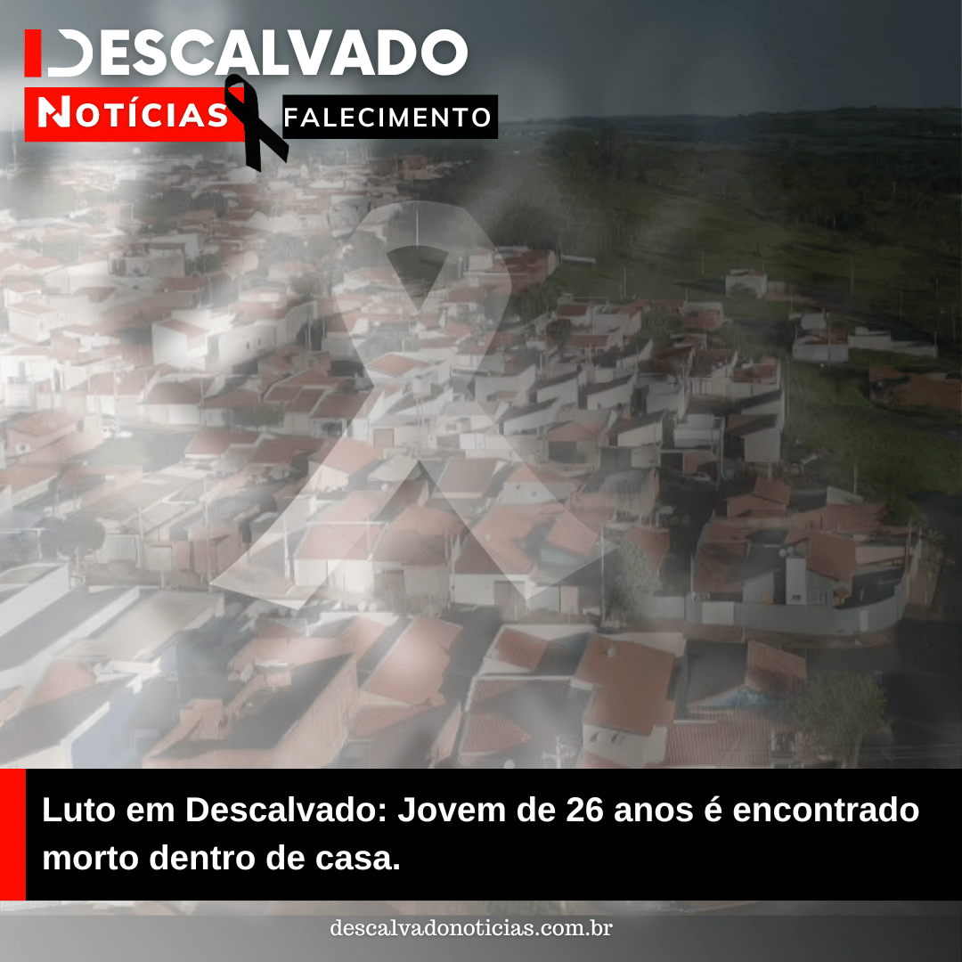 Luto em Descalvado: jovem de 26 anos é encontrado morto dentro de casa