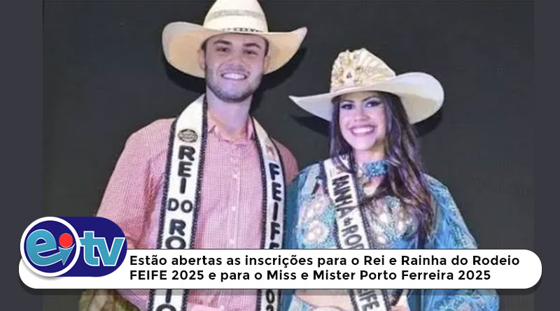 Estão abertas as inscrições para o Rei e Rainha do Rodeio FEIFE 2025 e para o Miss e Mister Porto Ferreira 2025