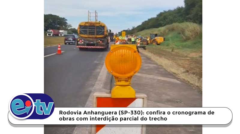Rodovia Anhanguera (SP-330): confira o cronograma de obras com interdição parcial do trecho