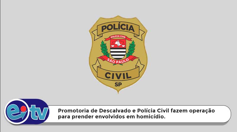 Promotoria de Descalvado e Polícia Civil fazem operação para prender envolvidos em homicídio.