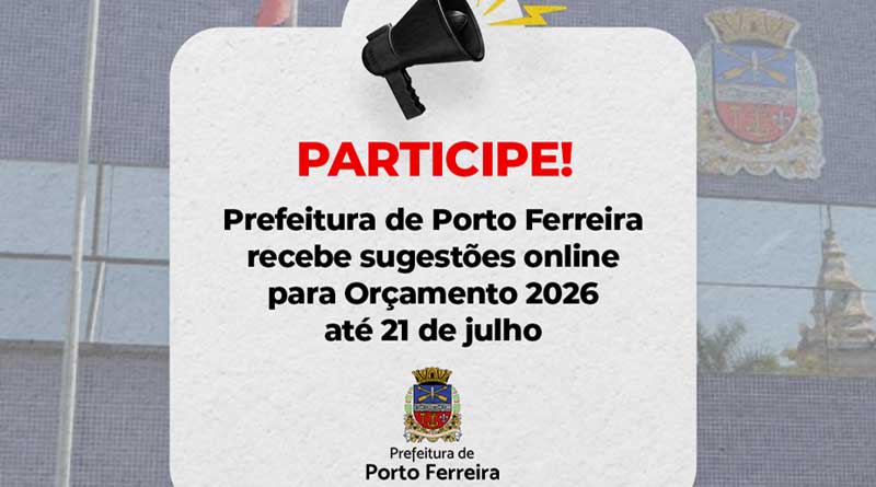 Prefeitura de Porto Ferreira recebe sugestões online para Orçamento 2026 até 21 de julho