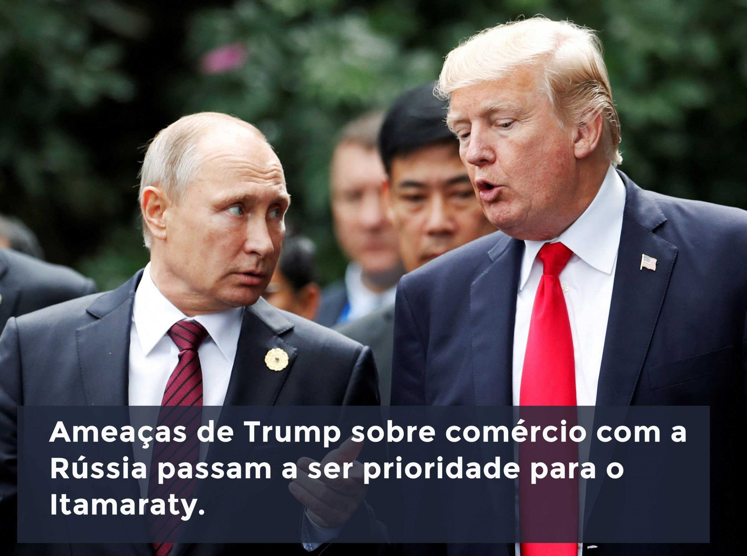 Ameaças de Trump sobre comércio com a Rússia passam a ser prioridade para o Itamaraty