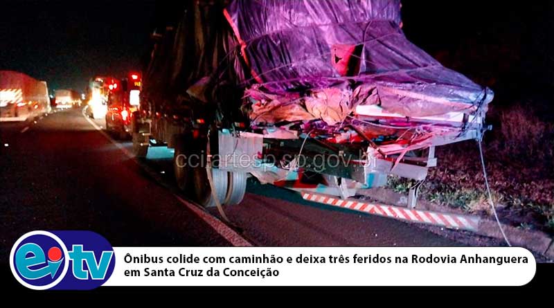 Ônibus colide com caminhão e deixa três feridos na Rodovia Anhanguera em Santa C [...]
