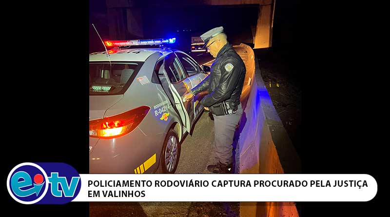 POLICIAMENTO RODOVIÁRIO CAPTURA PROCURADO PELA JUSTIÇA EM VALINHOS