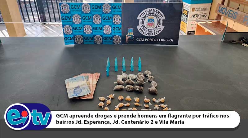 GCM apreende drogas e prende homens em flagrante por tráfico nos bairros Jd. Esperança, Jd. Centenário 2 e Vila Maria