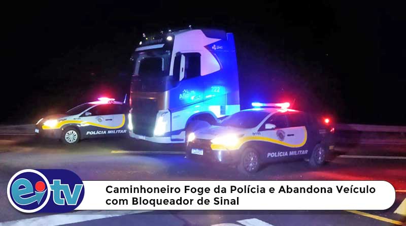 Caminhoneiro Foge da Polícia e Abandona Veículo com Bloqueador de Sinal