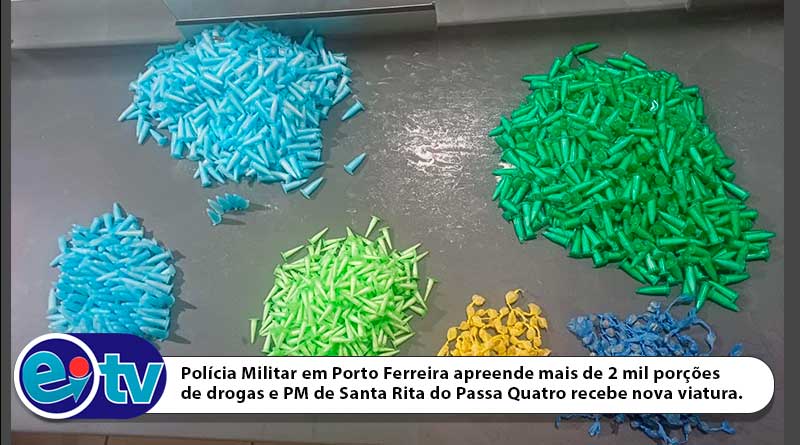 Polícia Militar em Porto Ferreira apreende mais de 2 mil porçõesde drogas e PM de Santa Rita do Passa Quatro recebe nova viatura.