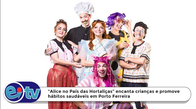 “Alice no País das Hortaliças” encanta crianças e promove hábitos saudáveis em Porto Ferreira