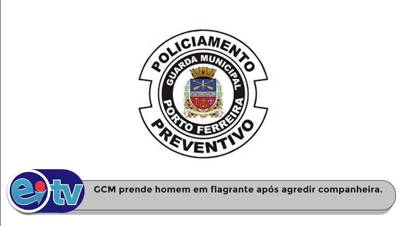 GCM prende homem em flagrante após agredir companheira