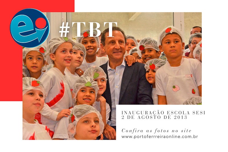 TBT – Inauguração da Escola SESI (02/08/2013)