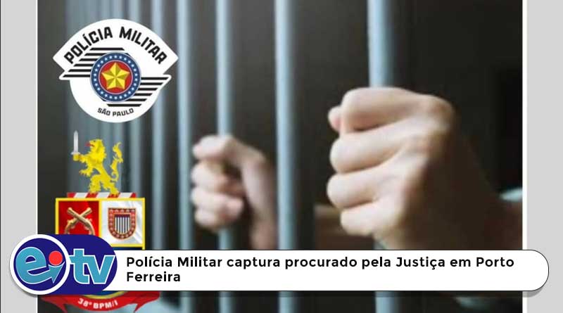 Polícia Militar captura procurado pela Justiça em Porto Ferreira
