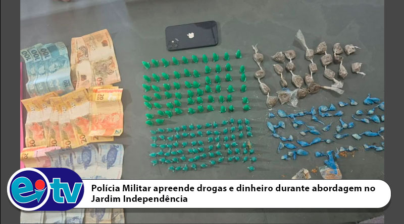 Polícia Militar apreende drogas e dinheiro durante abordagem no Jardim Independê [...]