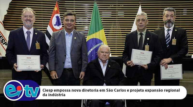 Ciesp empossa nova diretoria em São Carlos e projeta expansão regional da indúst [...]