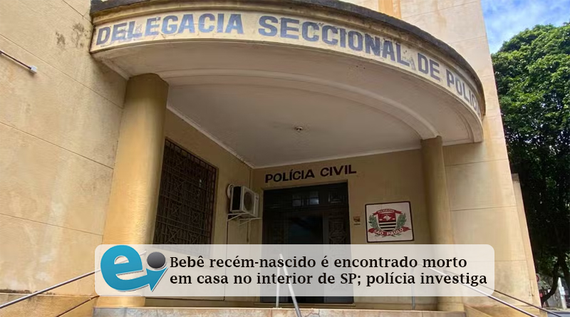 Bebê recém-nascido é encontrado morto em casa no interior de SP; polícia investiga