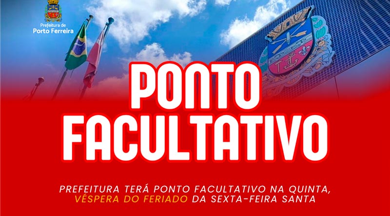 Prefeitura terá ponto facultativo na quinta-feira, véspera do feriado da Sexta-f [...]
