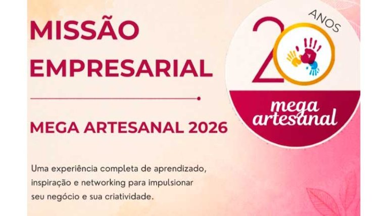 Missão empresarial levará artesãos e empreendedores para a Mega Artesanal 2026