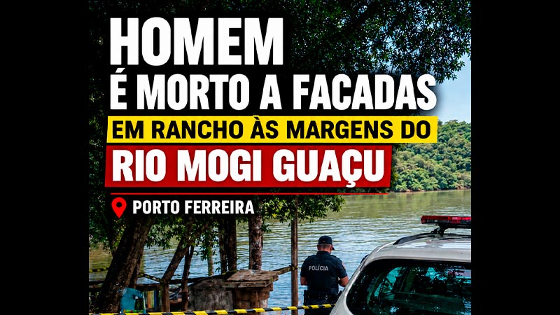 Homem é morto a facadas em pesqueiro de Porto Ferreira