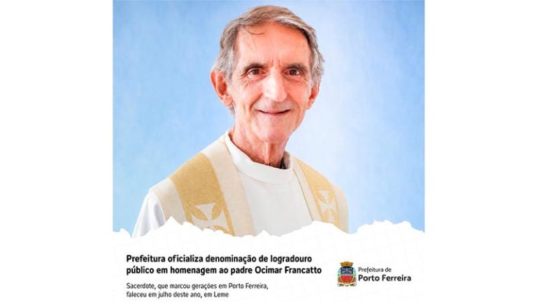 Porto Ferreira homenageia Padre Ocimar Francatto com nome de nova rua após 27 an [...]