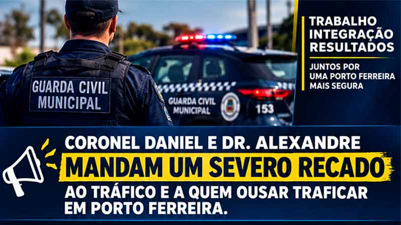 FORÇAS DE SEGURANÇA REFORÇAM COMBATE AO TRÁFICO DE DROGAS EM PORTO FERREIRA